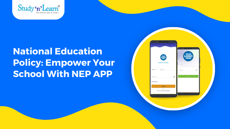 National Education Policy: Empower Your School With NEP APP