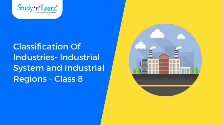 Classification Of Industries- Industrial System and Industrial Regions ...